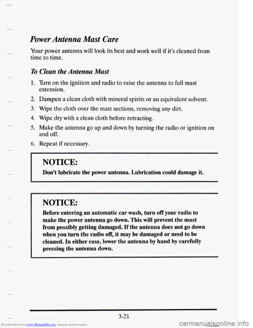CADILLAC ELDORADO 1995 10.G Owners Manual Downloaded from www.Manualslib.com manuals search engine Power Antenna  Mast Care 
Your power  antenna  will look its  best  and  work well if it’s  cleaned  from 
time  to time. 
To Clean the Anten