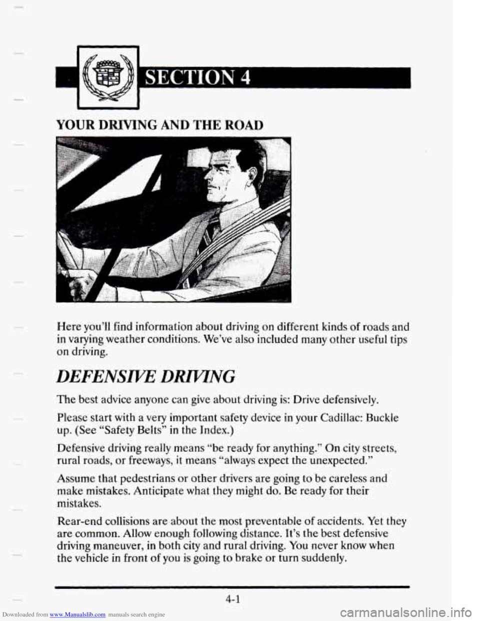 CADILLAC ELDORADO 1995 10.G Owners Manual Downloaded from www.Manualslib.com manuals search engine c 
c 
- 
YOUR DRIVING AND THE ROAD 
Here you’ll  find information  about  driving on different kinds of roads and 
in varying  weather  condi