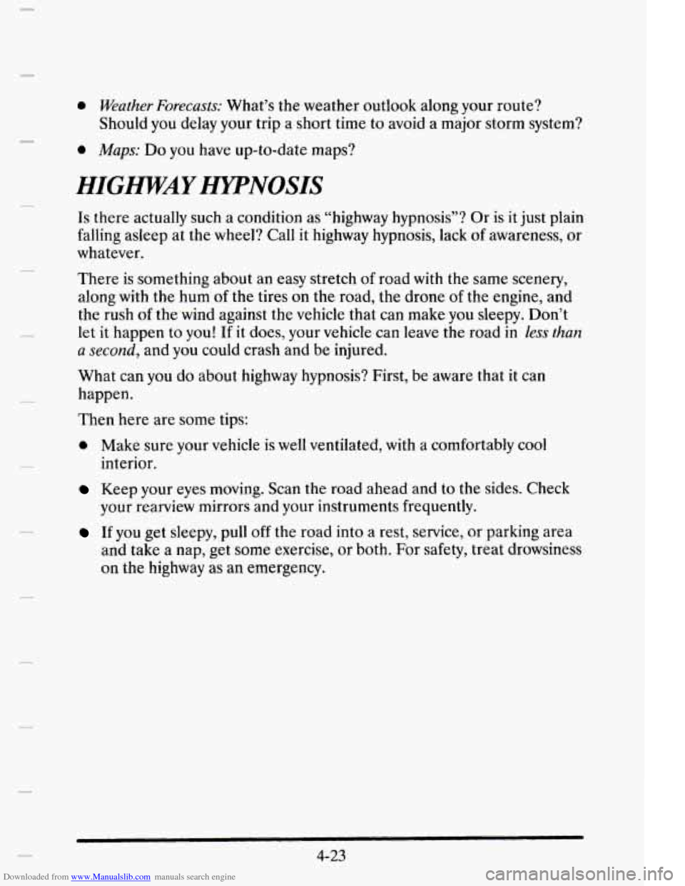 CADILLAC ELDORADO 1995 10.G Owners Manual Downloaded from www.Manualslib.com manuals search engine 0 Weather Forecasts: What’s the  weather  outlook  along your route? 
0 Maps: Do you have  up-to-date  maps? 
Should you delay your 
trip  a 