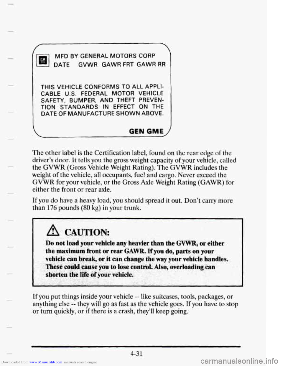 CADILLAC ELDORADO 1995 10.G Owners Manual Downloaded from www.Manualslib.com manuals search engine MfD BY  GENERAL MOTORS CORP 
DATE GVWR  GAWR FRT GAWR RR 
 
THIS VEHICLE  CONFORMS  TO  ALL  APPLI- 
CABLE  U.S. FEDERAL 
MOTOR VEHICLE 
TION  