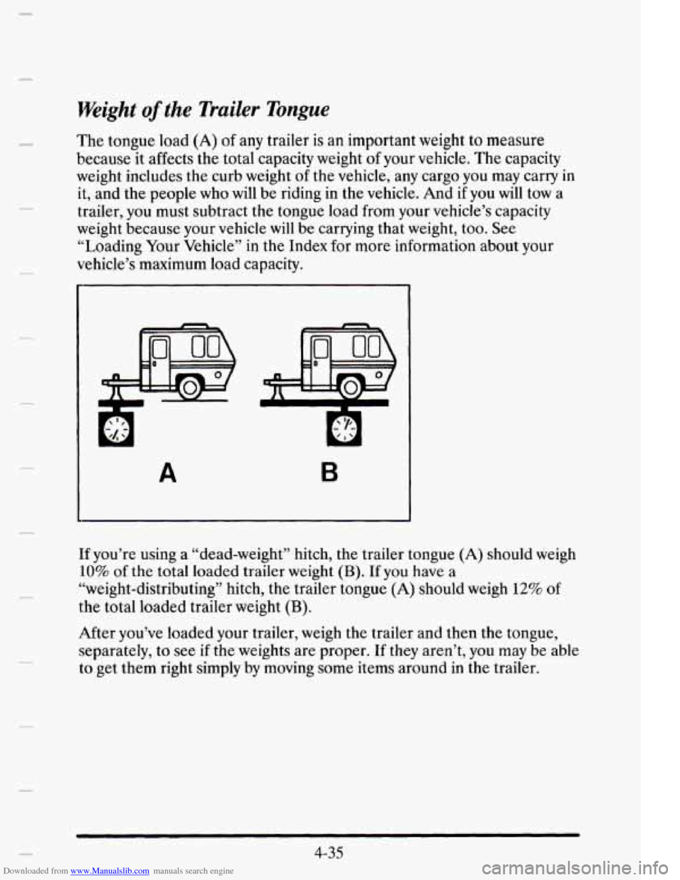 CADILLAC ELDORADO 1995 10.G Owners Manual Downloaded from www.Manualslib.com manuals search engine n 
Weight of the Trailer Tongue 
The tongue  load (A) of any  trailer  is an  important  weight to measure 
because  it affects  the  total  ca