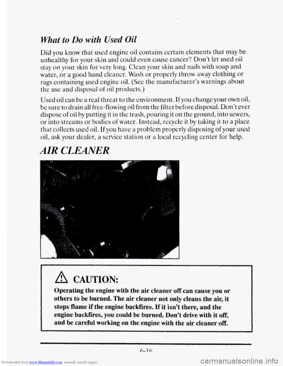 CADILLAC ELDORADO 1995 10.G Owners Manual Downloaded from www.Manualslib.com manuals search engine What to Do with Used Oil 
Did you know that used  engine oil contains  certain  elements  that  may be 
unhealthy  for  your 
skin and could ev
