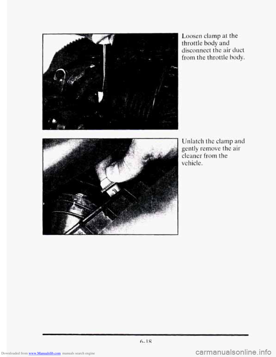 CADILLAC ELDORADO 1995 10.G Owners Manual Downloaded from www.Manualslib.com manuals search engine Loosen clamp at  the 
throttle  body 
and 
disconnect the air duct 
from the  throttle body. 
Unlatch  the clamp and 
gently  remove  the 
air 