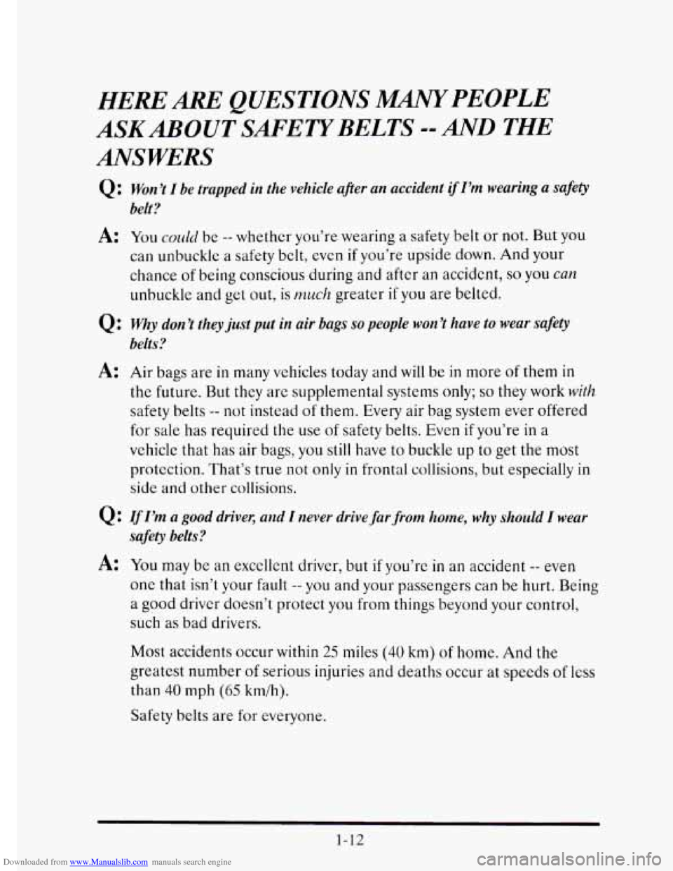CADILLAC ELDORADO 1995 10.G Owners Manual Downloaded from www.Manualslib.com manuals search engine HERE ARE QUESTIONS lMANyPEOPLE
ANSWERS ASKABOUTSAFETYBELTS
=-AND THE
Q : Won’t I be trapped in the vehicle after an accident if I’m we CADILLAC ELDORADO 1995 10.G Owners Manual Downloaded from www.Manualslib.com manuals search engine HERE ARE QUESTIONS lMANyPEOPLE
ANSWERS ASKABOUTSAFETYBELTS
=-AND THE
Q : Won’t I be trapped in the vehicle after an accident if I’m we