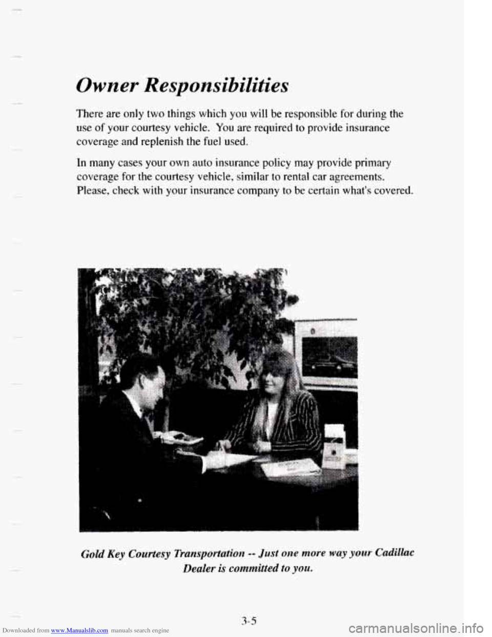 CADILLAC ELDORADO 1995 10.G Owners Manual Downloaded from www.Manualslib.com manuals search engine Owner  Responsibilities 
There  are  only  two  things  which  you will be responsible  for  during  the 
use of your  courtesy  vehicle. You a