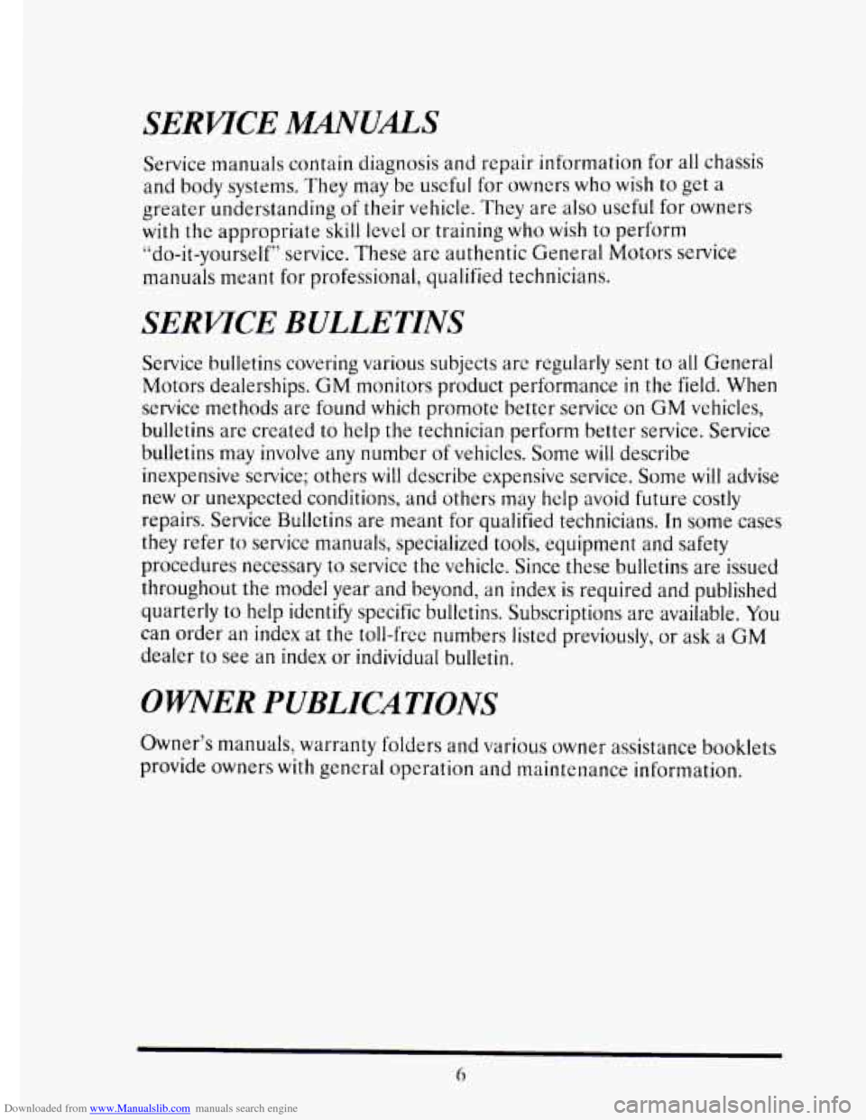 CADILLAC ELDORADO 1995 10.G Owners Manual Downloaded from www.Manualslib.com manuals search engine Service manuals  contain  diagnosis and repair  information  for  all chassis 
and  body  systems.  They may be  uscful  for owners who  wish t