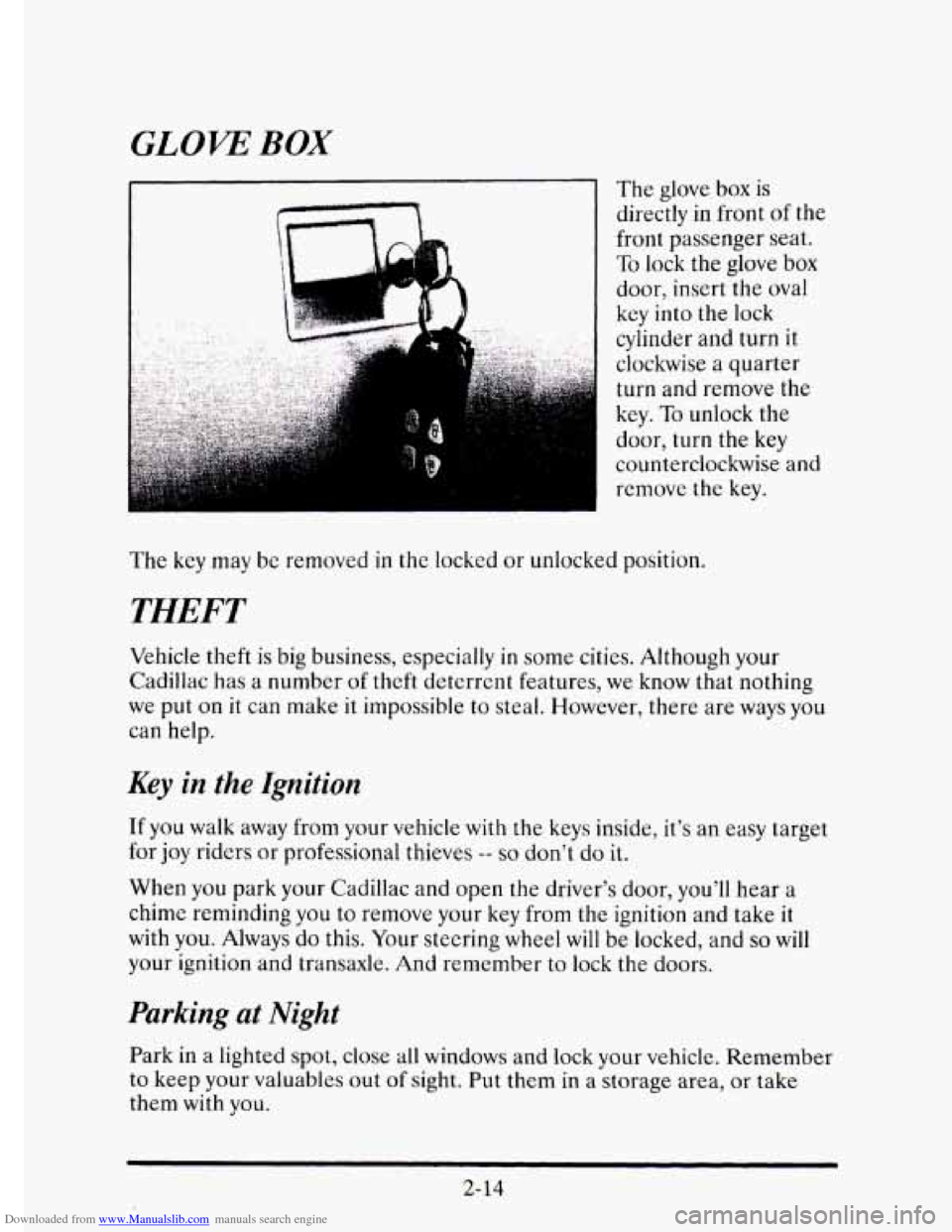 CADILLAC ELDORADO 1995 10.G Owners Manual Downloaded from www.Manualslib.com manuals search engine GLOW BOX
The glove box is
directly in front
of the
front passenger seat.
To lock the glove box
door, insert the oval
key into t CADILLAC ELDORADO 1995 10.G Owners Manual Downloaded from www.Manualslib.com manuals search engine GLOW BOX
The glove box is
directly in front
of the
front passenger seat.
To lock the glove box
door, insert the oval
key into t