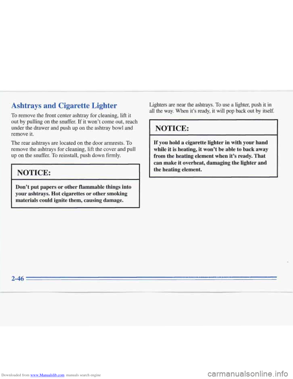 CADILLAC FLEETWOOD 1995 2.G Owners Manual Downloaded from www.Manualslib.com manuals search engine Ashtrays and Cigarette Lighter 
To remove the rront center ashtray  for cleaning, lift it 
out  by pulling  on the  snuffer.  If it won’t  co
