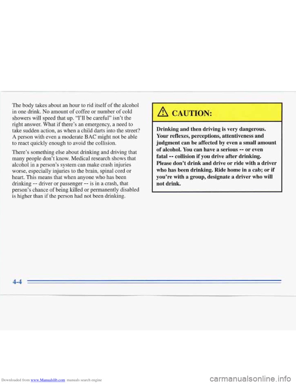 CADILLAC FLEETWOOD 1995 2.G Owners Manual Downloaded from www.Manualslib.com manuals search engine Drinking and then driving is very  dangerous. 
Your  reflexes,  perceptions,  attentiveness  and 
of  alcohol.  You can  have  a  serious 
-9 o