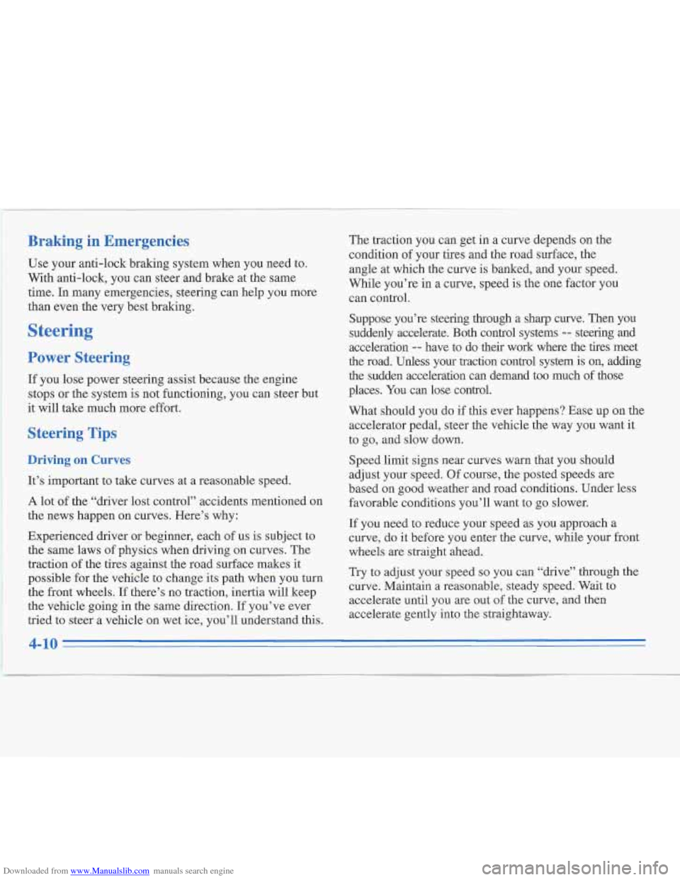 CADILLAC FLEETWOOD 1995 2.G Owners Manual Downloaded from www.Manualslib.com manuals search engine Braking in Emergencies
Use your anti-lock braking system when you need to.
With anti-lock, you can steer and brake at the same CADILLAC FLEETWOOD 1995 2.G Owners Manual Downloaded from www.Manualslib.com manuals search engine Braking in Emergencies
Use your anti-lock braking system when you need to.
With anti-lock, you can steer and brake at the same