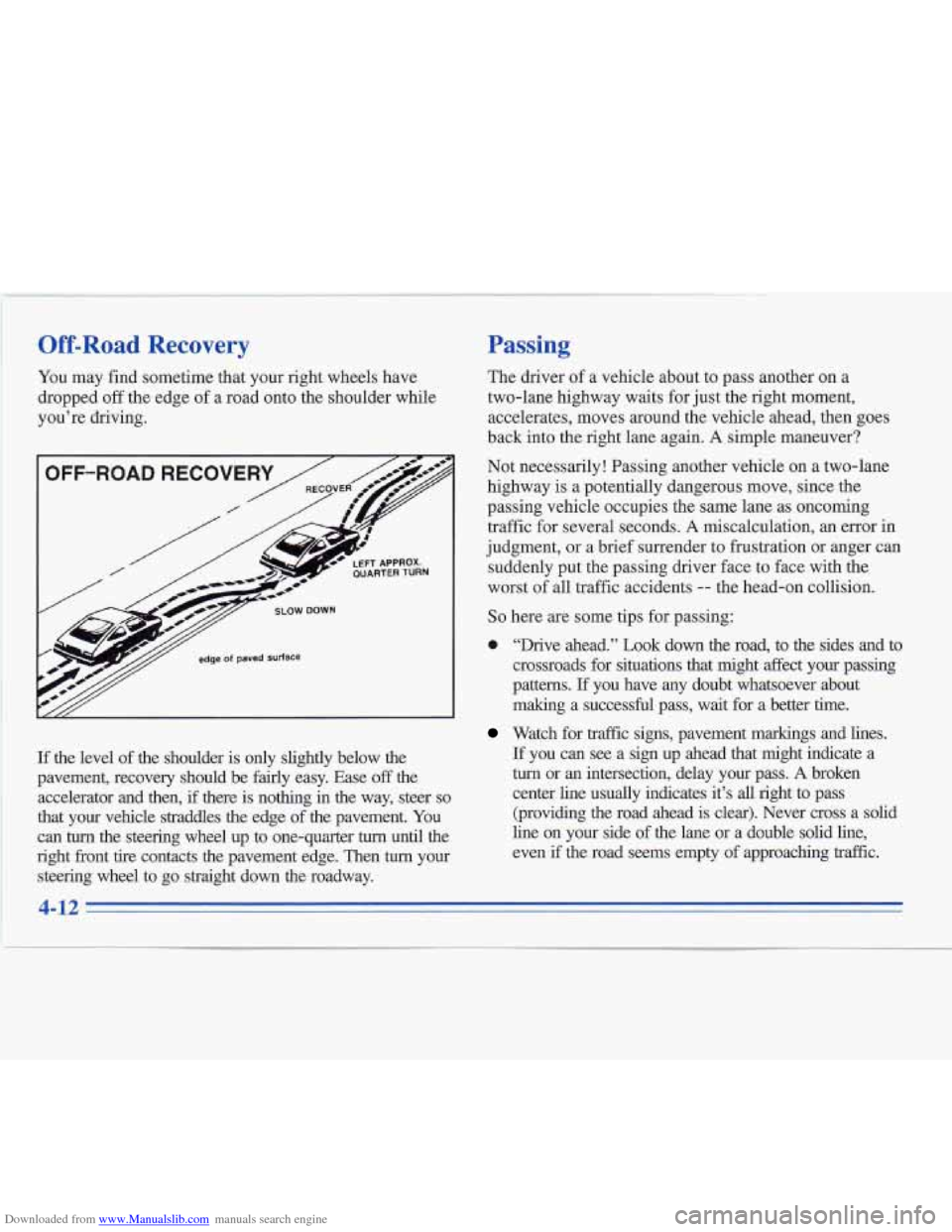 CADILLAC FLEETWOOD 1995 2.G Owners Manual Downloaded from www.Manualslib.com manuals search engine Off-had Recovery
You may find sometime that your right wheels have
dropped
off the edge of a road onto the shoulder while
you’ CADILLAC FLEETWOOD 1995 2.G Owners Manual Downloaded from www.Manualslib.com manuals search engine Off-had Recovery
You may find sometime that your right wheels have
dropped
off the edge of a road onto the shoulder while
you’