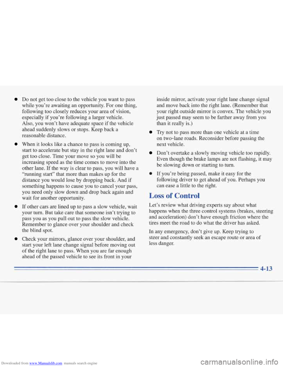 CADILLAC FLEETWOOD 1995 2.G Owners Manual Downloaded from www.Manualslib.com manuals search engine Do not get too close to the vehicle you want to pass
while you’re awaiting an opportunity. For one thing,
following too closely reduce CADILLAC FLEETWOOD 1995 2.G Owners Manual Downloaded from www.Manualslib.com manuals search engine Do not get too close to the vehicle you want to pass
while you’re awaiting an opportunity. For one thing,
following too closely reduce