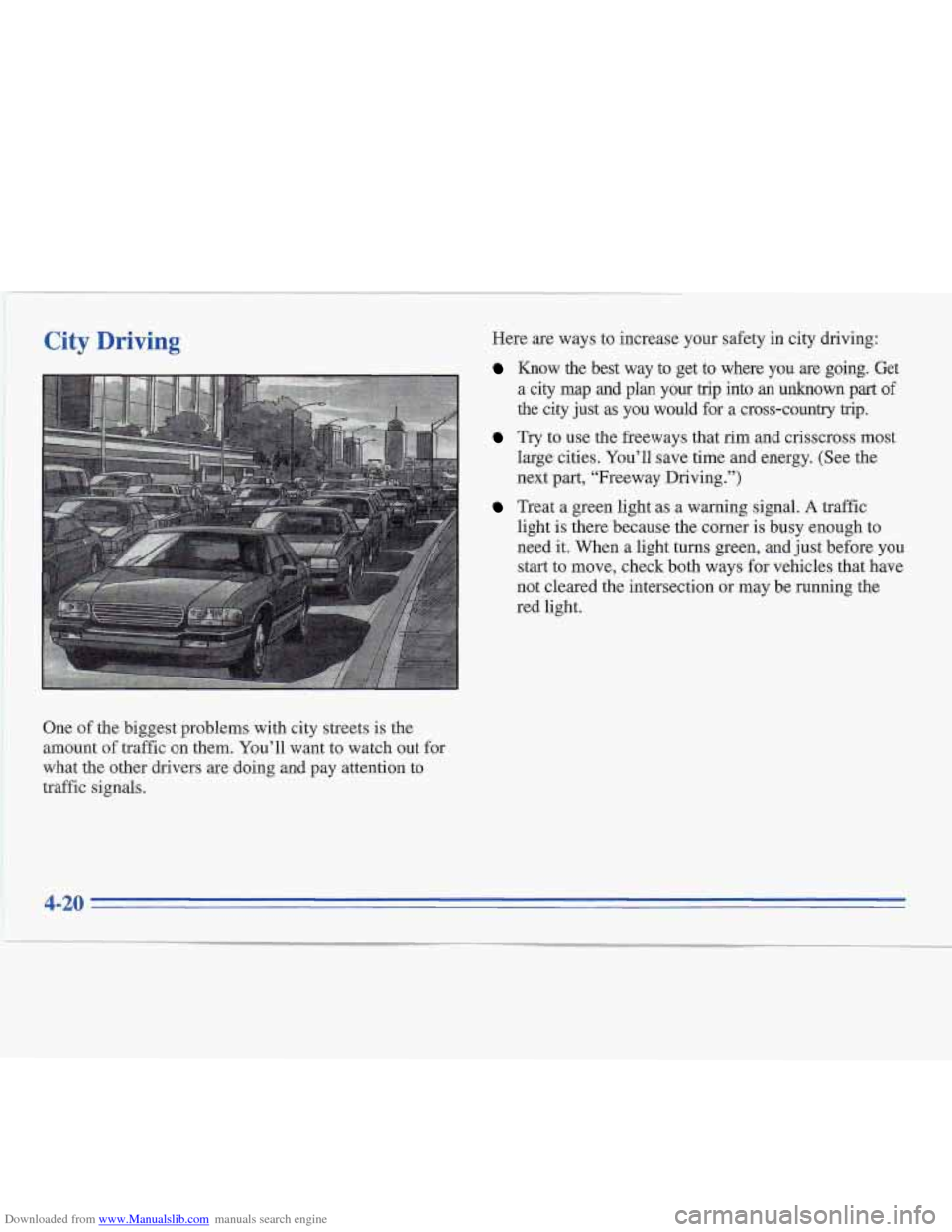 CADILLAC FLEETWOOD 1995 2.G Owners Manual Downloaded from www.Manualslib.com manuals search engine City Driving 
. ,,- Here are ways to increase your safety in city driving: 
Know  the  best  way  to  get  to  where  you are going.  Get 
a ci