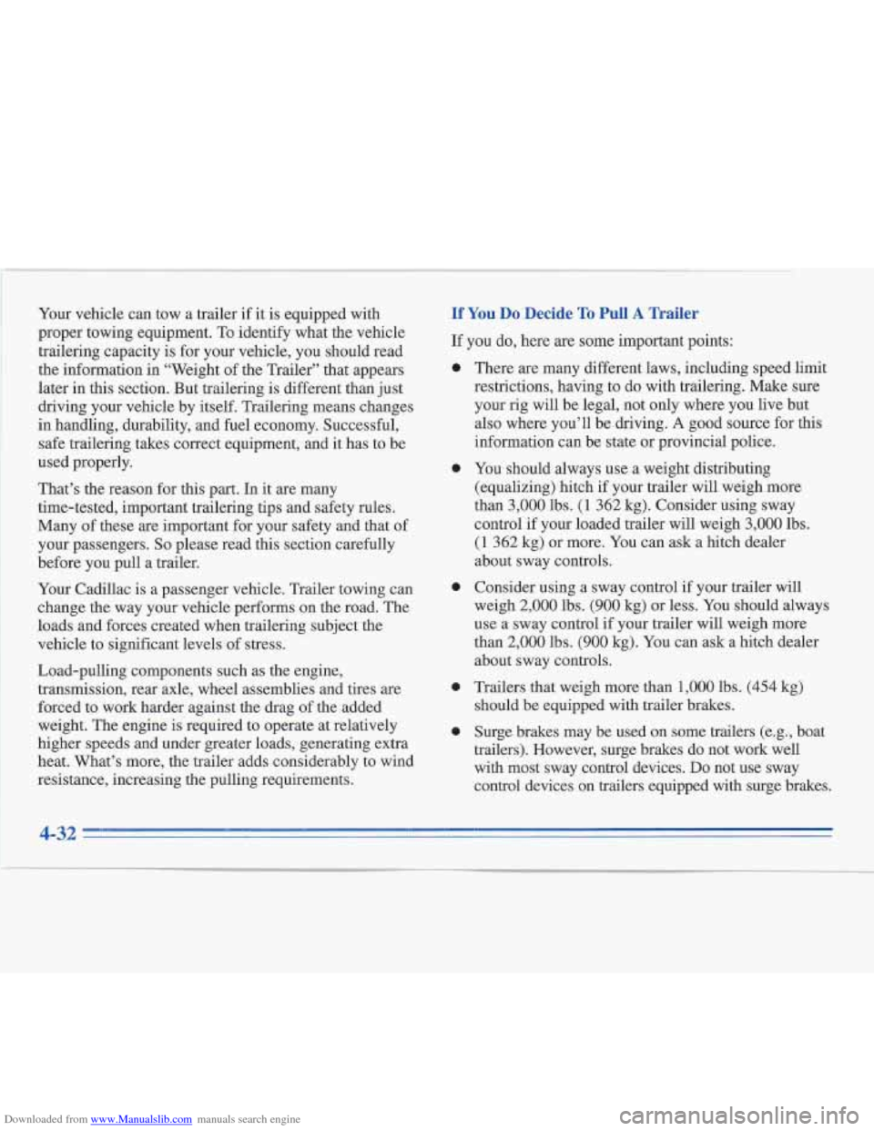 CADILLAC FLEETWOOD 1995 2.G Owners Manual Downloaded from www.Manualslib.com manuals search engine Your vehicle can tow a trailer if it is equipped with
proper towing equipment. To identify what the vehicle
trailering capacity is f CADILLAC FLEETWOOD 1995 2.G Owners Manual Downloaded from www.Manualslib.com manuals search engine Your vehicle can tow a trailer if it is equipped with
proper towing equipment. To identify what the vehicle
trailering capacity is f