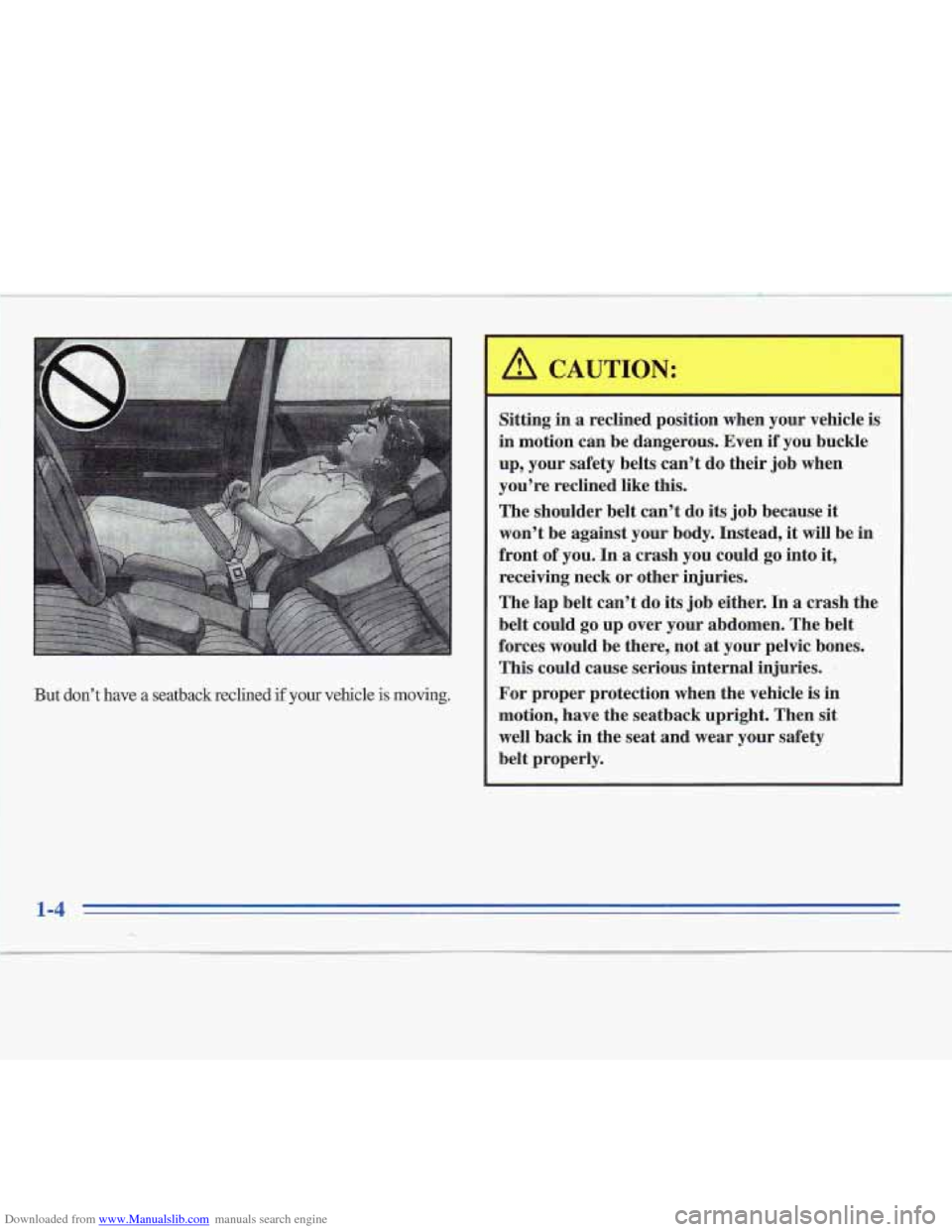 CADILLAC FLEETWOOD 1995 2.G Owners Manual Downloaded from www.Manualslib.com manuals search engine But don’t have a  seatback reclined if  your vehicle is moving. 
I) 
Sitting  in  a  reclined  position  when  your vehicle  is 
in motion  c