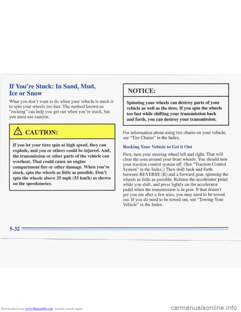 CADILLAC FLEETWOOD 1995 2.G Owners Manual Downloaded from www.Manualslib.com manuals search engine If  You’re  Stuck: In  Sand, Mud, 
Ice or Snow 
What  you  don’t  want  to do when  your vehicle is stuck is 
to  spin  your  wheels too fa