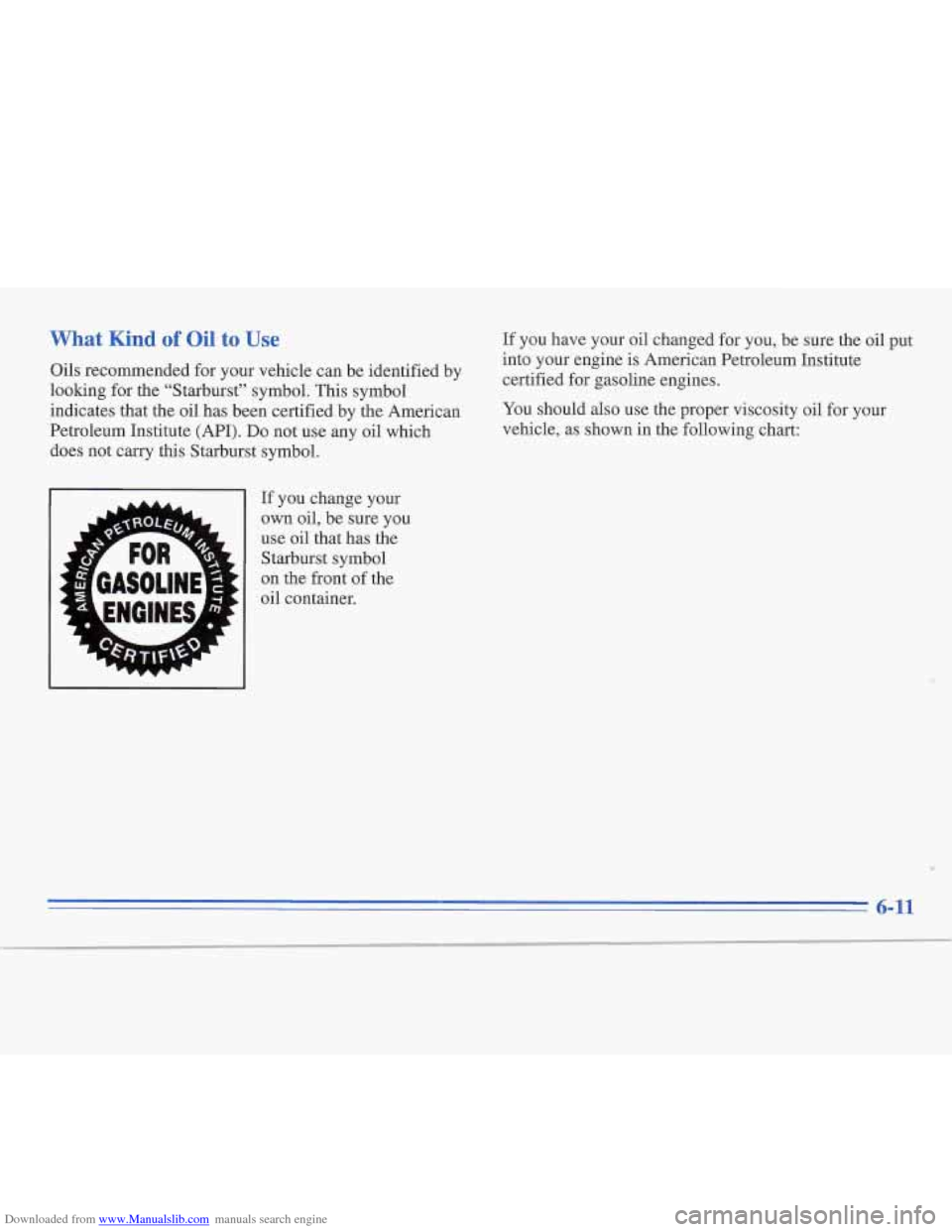 CADILLAC FLEETWOOD 1995 2.G Owners Manual Downloaded from www.Manualslib.com manuals search engine What Kind of Oil to Use 
Oils recommended for your vehicle  can be identified  by 
loolung  for the “Starburst” symbol. 
This symbol 
indic