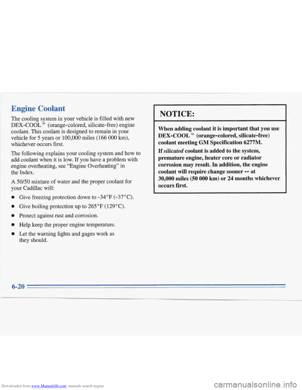 CADILLAC FLEETWOOD 1995 2.G Owners Manual Downloaded from www.Manualslib.com manuals search engine Engine Coolant 
The cooling system  in your vehicle  is filled  with  new 
DEX-COOL 
TM (orange-colored,  silicate-free) engine 
coolant. 
This