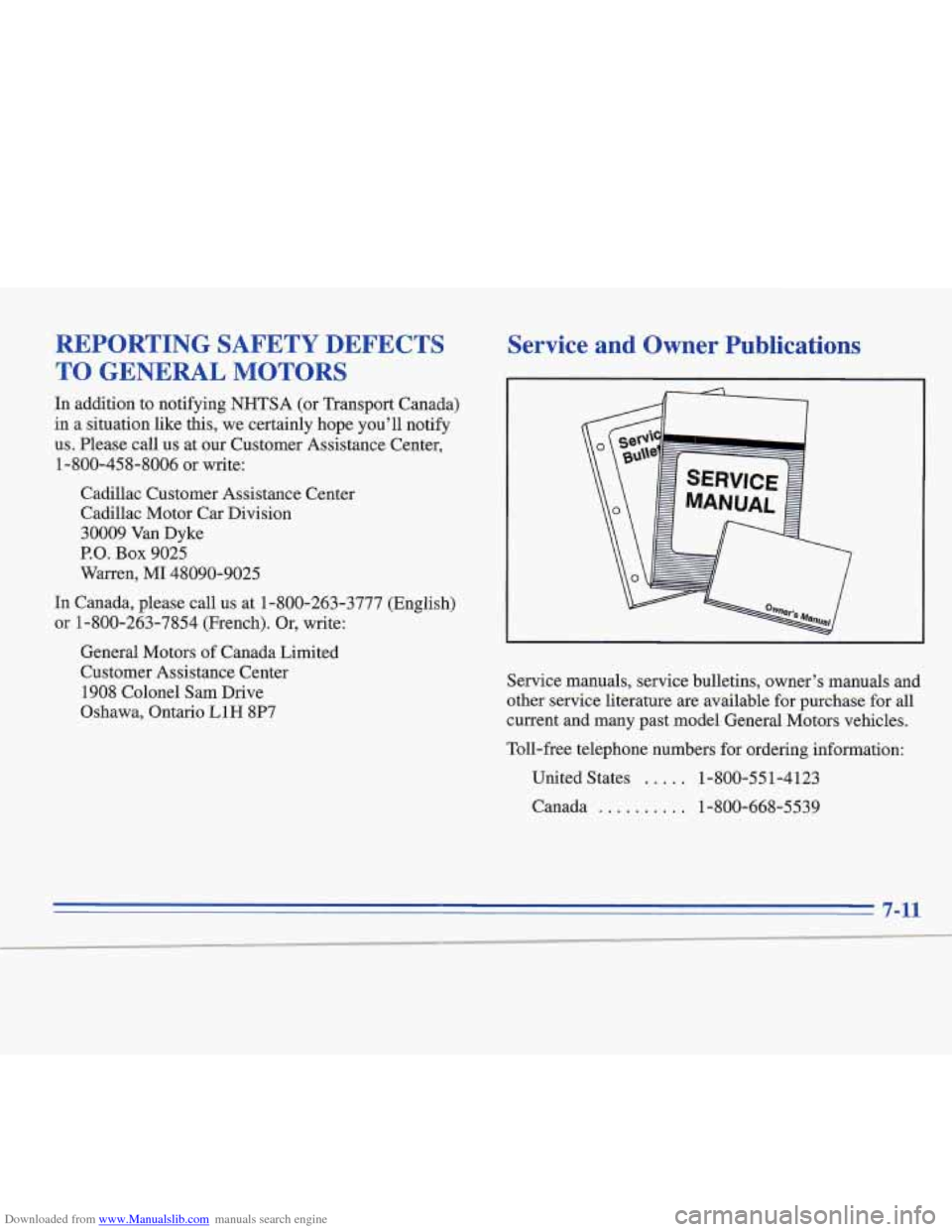 CADILLAC FLEETWOOD 1995 2.G Owners Manual Downloaded from www.Manualslib.com manuals search engine REPORTING  SAFETY  DEFECTS 
TO  GENERAL 
MOTORS 
In addition to notifying  NHTSA  (or  Transport Canada) 
in  a situation  like 
this, we certa