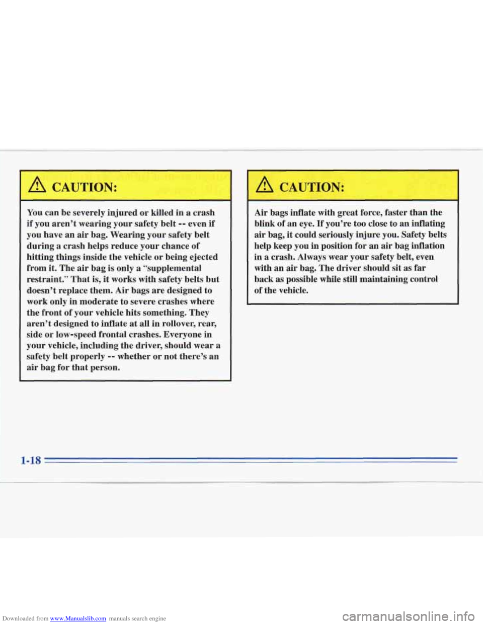 CADILLAC FLEETWOOD 1995 2.G Owners Manual Downloaded from www.Manualslib.com manuals search engine I’
You can be severely injured or killed in a crash
if you aren’t wearing your safety belt
-- even if
you have an air bag. Wea CADILLAC FLEETWOOD 1995 2.G Owners Manual Downloaded from www.Manualslib.com manuals search engine I’
You can be severely injured or killed in a crash
if you aren’t wearing your safety belt
-- even if
you have an air bag. Wea