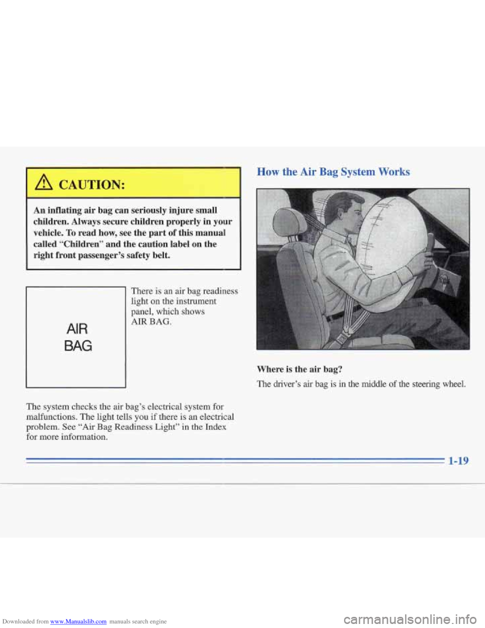 CADILLAC FLEETWOOD 1995 2.G Owners Manual Downloaded from www.Manualslib.com manuals search engine An inflating  air  bag  can  seriously  injure  small 
children.  Always  secure  chiIdren  properly  in  your 
vehicle. 
To read  how,  see  t