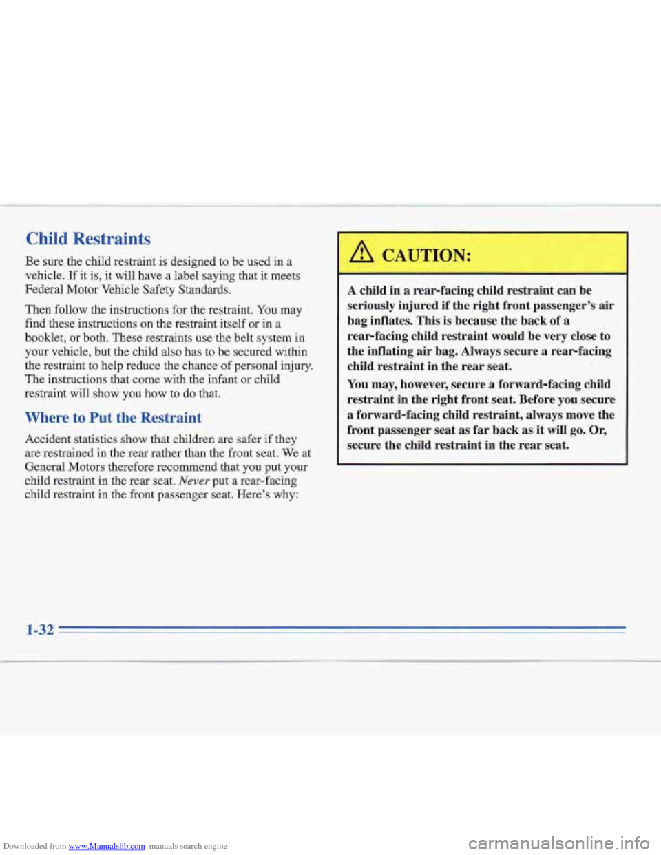 CADILLAC FLEETWOOD 1995 2.G Owners Manual Downloaded from www.Manualslib.com manuals search engine Child Restraints
Be sure the child restraint is designed to be used in a
vehicle. If it is, it will have a label saying that it meets
F CADILLAC FLEETWOOD 1995 2.G Owners Manual Downloaded from www.Manualslib.com manuals search engine Child Restraints
Be sure the child restraint is designed to be used in a
vehicle. If it is, it will have a label saying that it meets
F