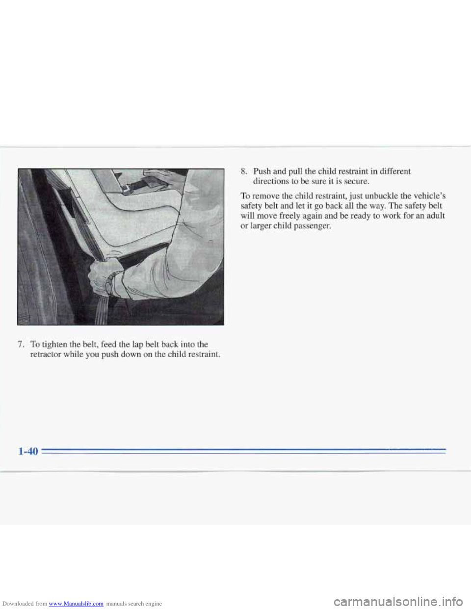 CADILLAC FLEETWOOD 1995 2.G Owners Manual Downloaded from www.Manualslib.com manuals search engine 8. Push and pull the child restraint in different 
To remove the child restraint, just unbuckle the vehicle’s 
safety belt and  let  it go ba