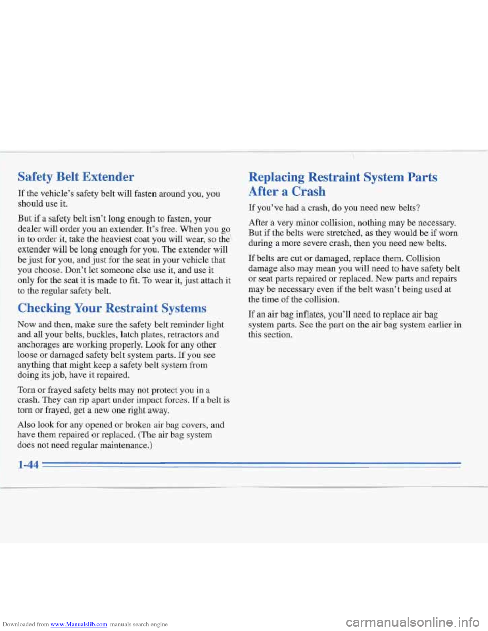 CADILLAC FLEETWOOD 1995 2.G Owners Manual Downloaded from www.Manualslib.com manuals search engine Safety Belt Extender
If the vehicle’s safety belt will fasten around you, you
should use
it.
But if a safety belt isn’t long enoug CADILLAC FLEETWOOD 1995 2.G Owners Manual Downloaded from www.Manualslib.com manuals search engine Safety Belt Extender
If the vehicle’s safety belt will fasten around you, you
should use
it.
But if a safety belt isn’t long enoug