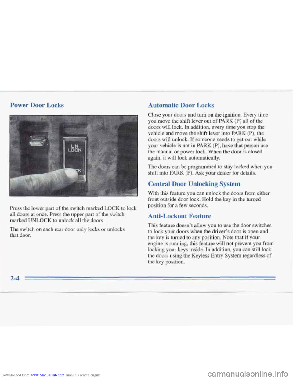 CADILLAC FLEETWOOD 1995 2.G Owners Manual Downloaded from www.Manualslib.com manuals search engine Power Door Locks Automatic Door Locks
I
rress the lower part of the switch marked LOCK to lock
all doors at once. Press the upper part o CADILLAC FLEETWOOD 1995 2.G Owners Manual Downloaded from www.Manualslib.com manuals search engine Power Door Locks Automatic Door Locks
I
rress the lower part of the switch marked LOCK to lock
all doors at once. Press the upper part o