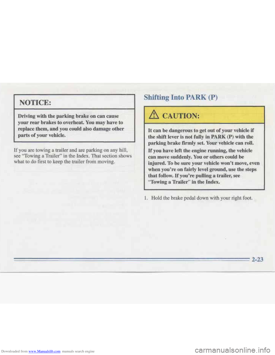 CADILLAC FLEETWOOD 1995 2.G Owners Manual Downloaded from www.Manualslib.com manuals search engine L 
1. Hold the brake pedal down with- your right foot.   