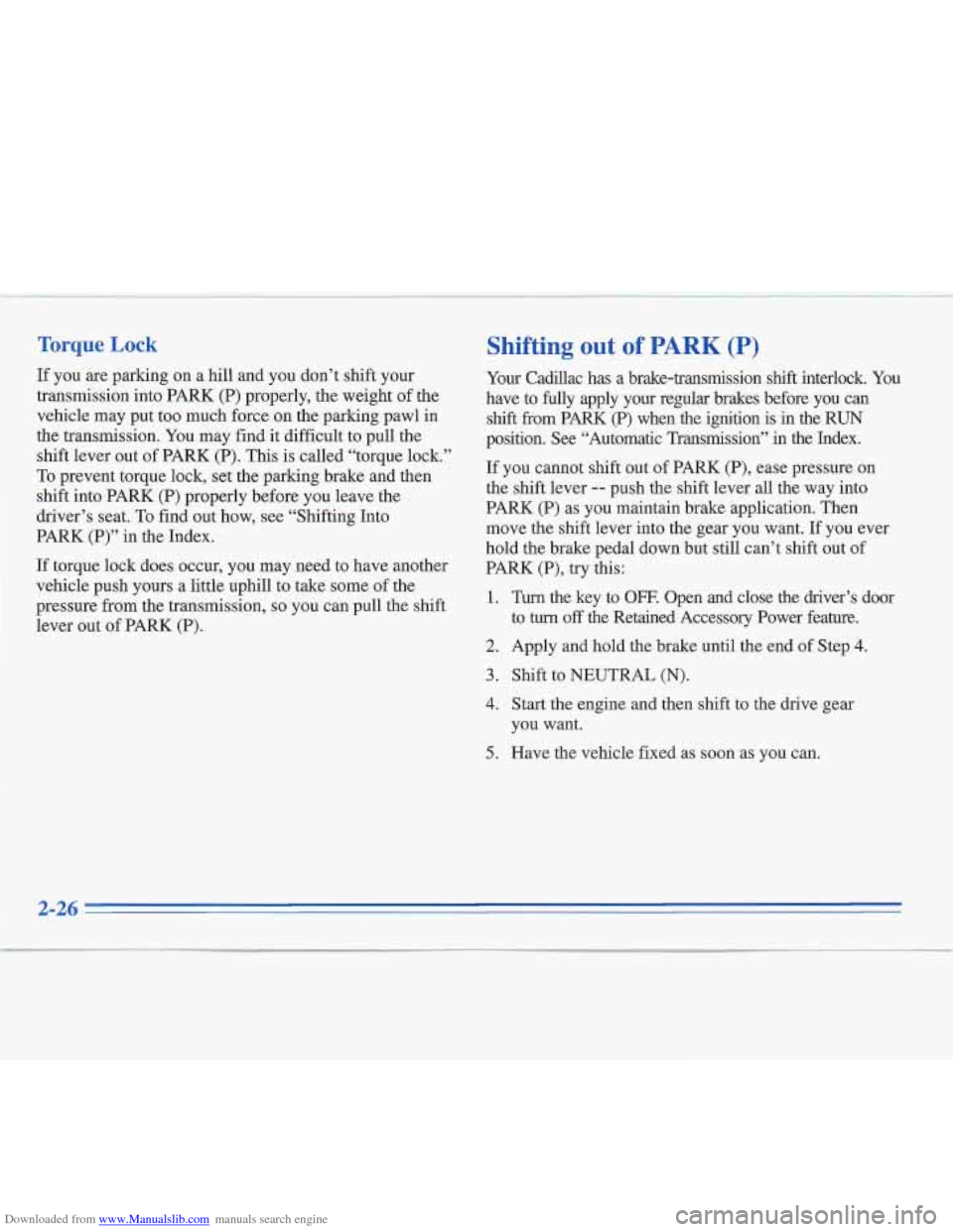 CADILLAC FLEETWOOD 1995 2.G Owners Manual Downloaded from www.Manualslib.com manuals search engine Toraue Lock
11 you are parking on a hill and you don’t shift your
transmission into PARR (P) properly, the weight of the
vehicl CADILLAC FLEETWOOD 1995 2.G Owners Manual Downloaded from www.Manualslib.com manuals search engine Toraue Lock
11 you are parking on a hill and you don’t shift your
transmission into PARR (P) properly, the weight of the
vehicl