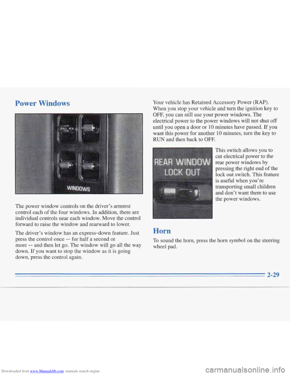 CADILLAC FLEETWOOD 1995 2.G Owners Manual Downloaded from www.Manualslib.com manuals search engine Power Windows
The power window controls on the driver’s armrest
control each of the four windows. In addition, there are
individual c CADILLAC FLEETWOOD 1995 2.G Owners Manual Downloaded from www.Manualslib.com manuals search engine Power Windows
The power window controls on the driver’s armrest
control each of the four windows. In addition, there are
individual c