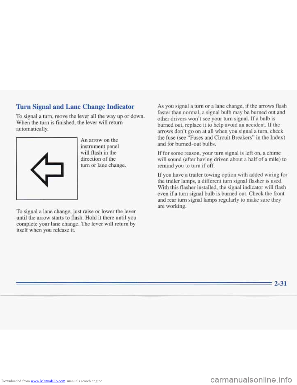 CADILLAC FLEETWOOD 1995 2.G Owners Manual Downloaded from www.Manualslib.com manuals search engine lhrr Signal and Lane Change Indicator
To signal a turn, move the lever all the way up or down.
When the turn is finished, the lever wi CADILLAC FLEETWOOD 1995 2.G Owners Manual Downloaded from www.Manualslib.com manuals search engine lhrr Signal and Lane Change Indicator
To signal a turn, move the lever all the way up or down.
When the turn is finished, the lever wi