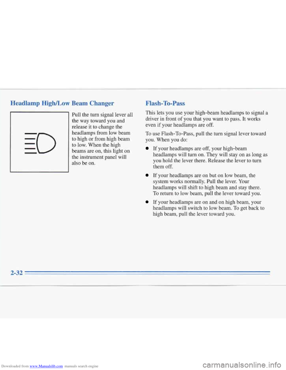 CADILLAC FLEETWOOD 1995 2.G Owners Manual Downloaded from www.Manualslib.com manuals search engine Headlamp High/L~w Beam Changer
Pull the turn signal lever all
the way toward you and
release it to change the
headlamps from low beam CADILLAC FLEETWOOD 1995 2.G Owners Manual Downloaded from www.Manualslib.com manuals search engine Headlamp High/L~w Beam Changer
Pull the turn signal lever all
the way toward you and
release it to change the
headlamps from low beam