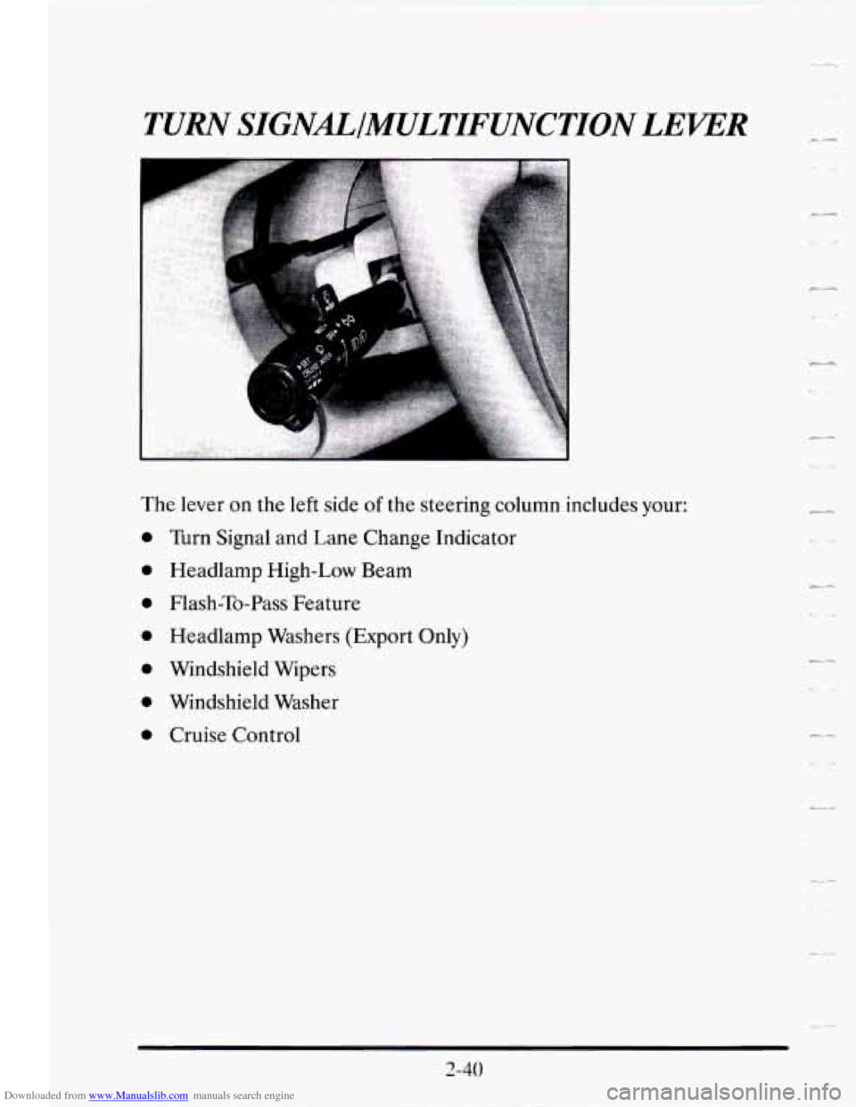 CADILLAC SEVILLE 1995 4.G Owners Manual Downloaded from www.Manualslib.com manuals search engine TURN SIGNfiIMULTIFUNCTION LEVER 
The lever  on the  left side of the  steering  column inch 
Turn  Signal  and  Lane  Change  Indicator 
Headla
