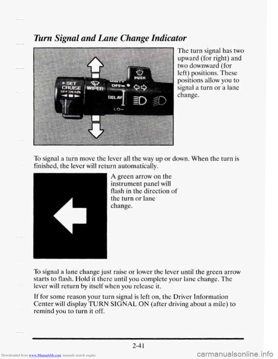 CADILLAC SEVILLE 1995 4.G Owners Manual Downloaded from www.Manualslib.com manuals search engine Turn  Signal  and  Lane  Change  Indicator 
To signal  a turn move  the lever  all the  way up or down.  When  the  turn  is 
finished,  the le