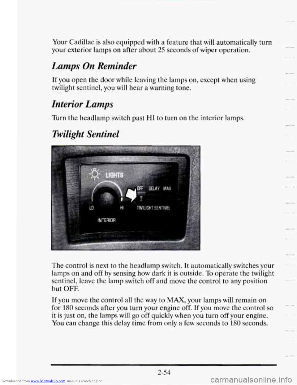 CADILLAC SEVILLE 1995 4.G Owners Manual Downloaded from www.Manualslib.com manuals search engine Your Cadillac is also equipped  with a feature  that  will automatically  turn 
your exterior lamps on  after  about 25 seconds of wiper operat