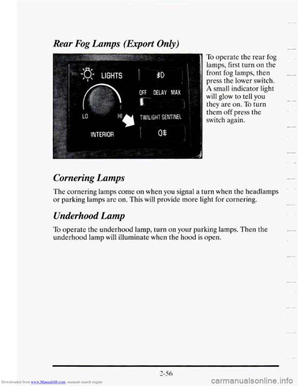 CADILLAC SEVILLE 1995 4.G Owners Manual Downloaded from www.Manualslib.com manuals search engine Rear Fog Lamps (Export Only) 
To operate  the  rear  fog 
lamps,  first turn  on  the 
front  fog lamps,  then 
press 
the lower  switch. 
A sm