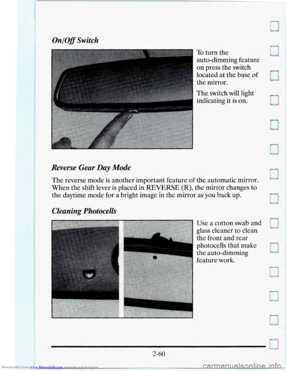 CADILLAC SEVILLE 1995 4.G Owners Manual Downloaded from www.Manualslib.com manuals search engine -- 
On /Off Switch 
To turn  the 
auto-dimming  feature 
on  press  the switch 
located  at  the base 
of 
the mirror. 
The  switch  will  ligh