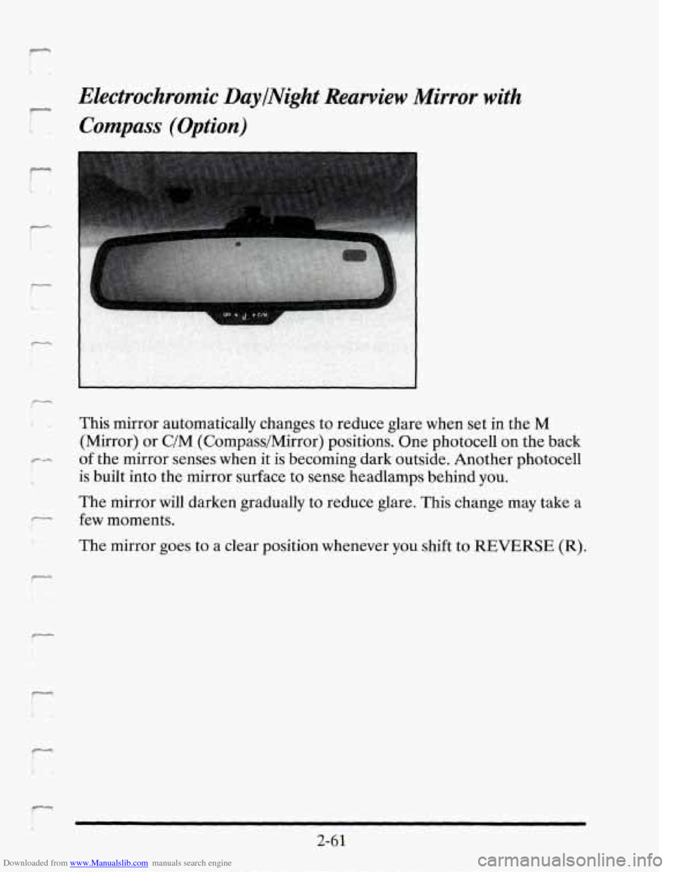 CADILLAC SEVILLE 1995 4.G Owners Manual Downloaded from www.Manualslib.com manuals search engine r 
. _. 
Electrochromic DaylNight Reuwiew Mirror with 
Compass (Option) 
This  mirror  automatically  changes  to  reduce  glare  when set in t