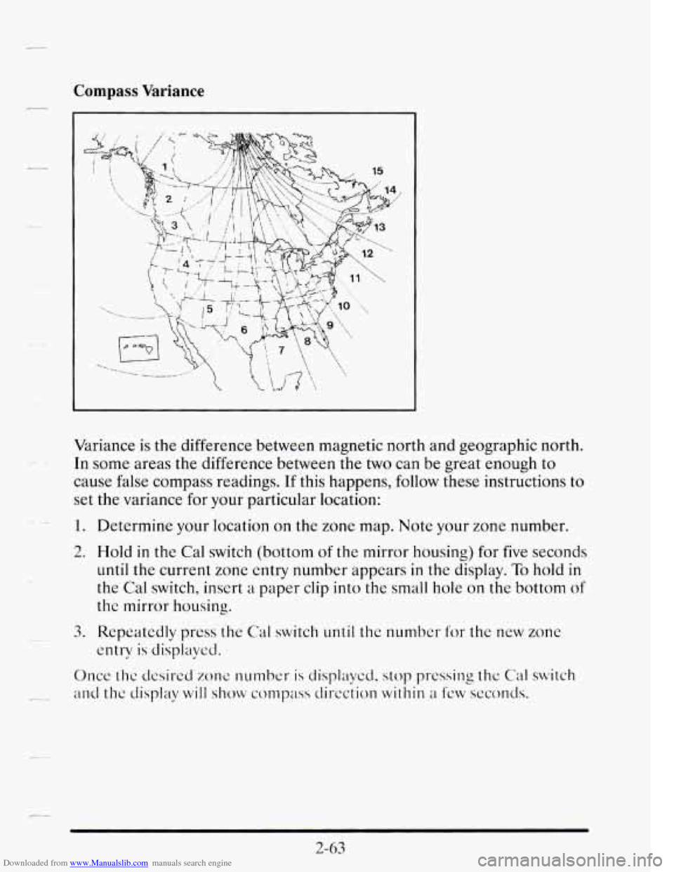 CADILLAC SEVILLE 1995 4.G Owners Manual Downloaded from www.Manualslib.com manuals search engine Compass Variance 
Variance is the  difference  between magnetic  north  ana geographic  norm. 
In  some  areas  the  difference between  the tw