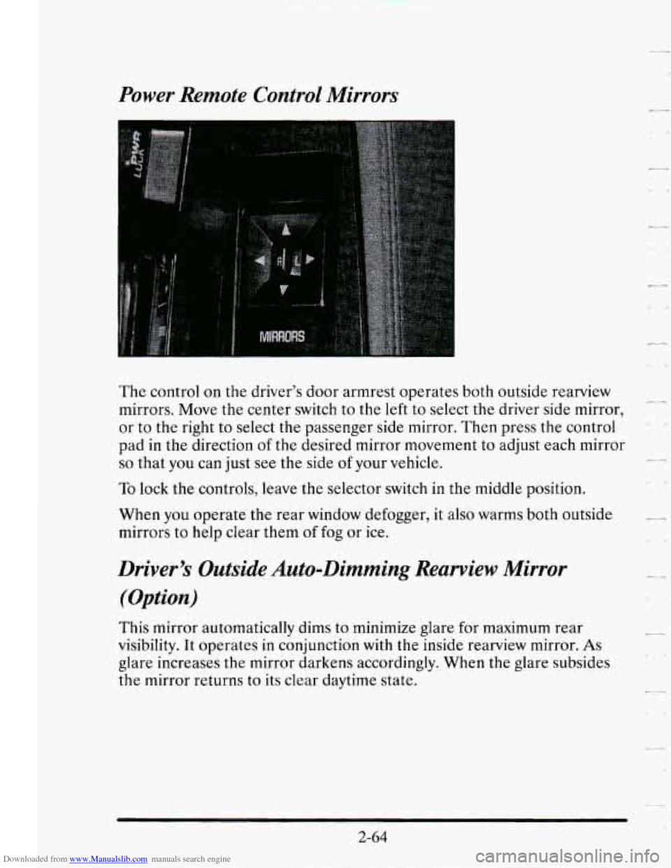 CADILLAC SEVILLE 1995 4.G Owners Manual Downloaded from www.Manualslib.com manuals search engine Power  Remote  Control Mirrors 
The control  on the  driver’s  door  armrest  operates  both  outside  rearview 
mirrors.  Move the  center  