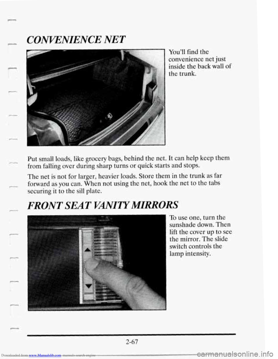 CADILLAC SEVILLE 1995 4.G Owners Manual Downloaded from www.Manualslib.com manuals search engine COmNIENCE NET 
r 
r 
You’ll find the 
convenience  net  just 
inside  the back  wall 
of 
the trunk. 
Put  small loads, like grocery  bags, b