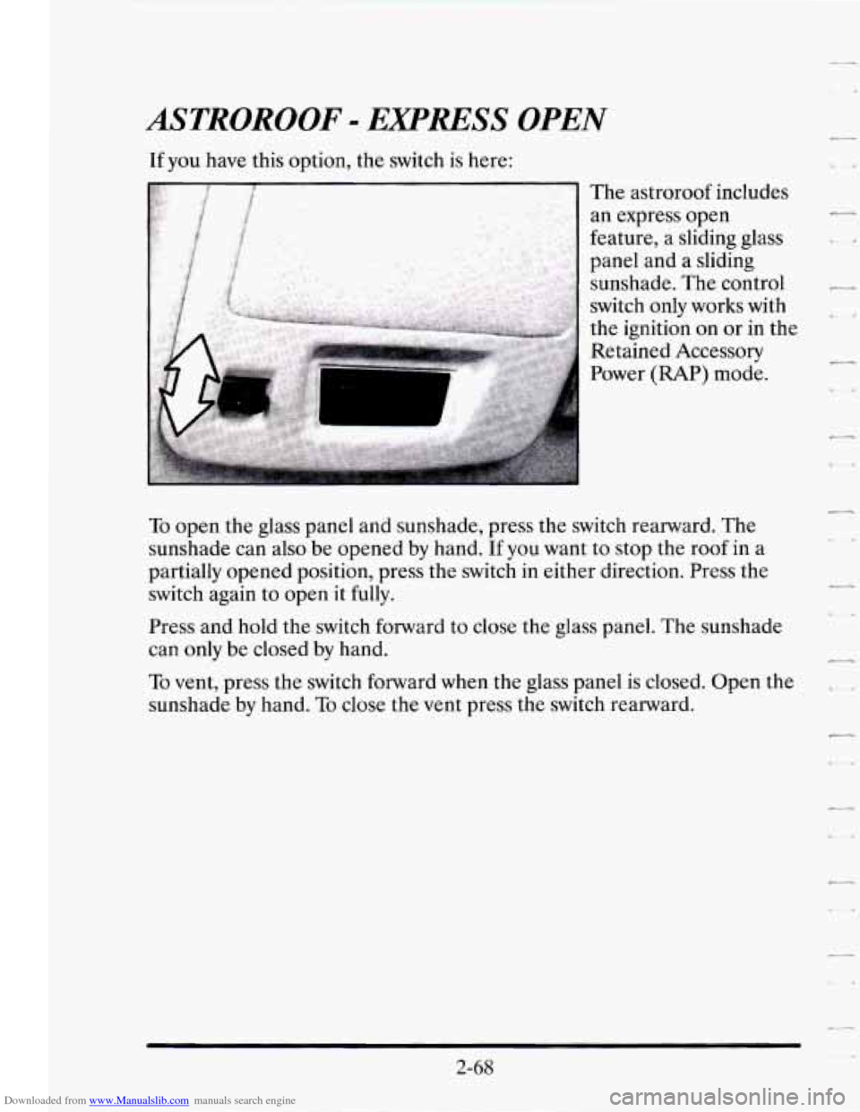 CADILLAC SEVILLE 1995 4.G Owners Manual Downloaded from www.Manualslib.com manuals search engine ASTROROOF - EXPRESS OPEN 
If you  have this option,  the  switch  is here: 
The astroroof includes 
an  express  open 
feature,  a  sliding  gl
