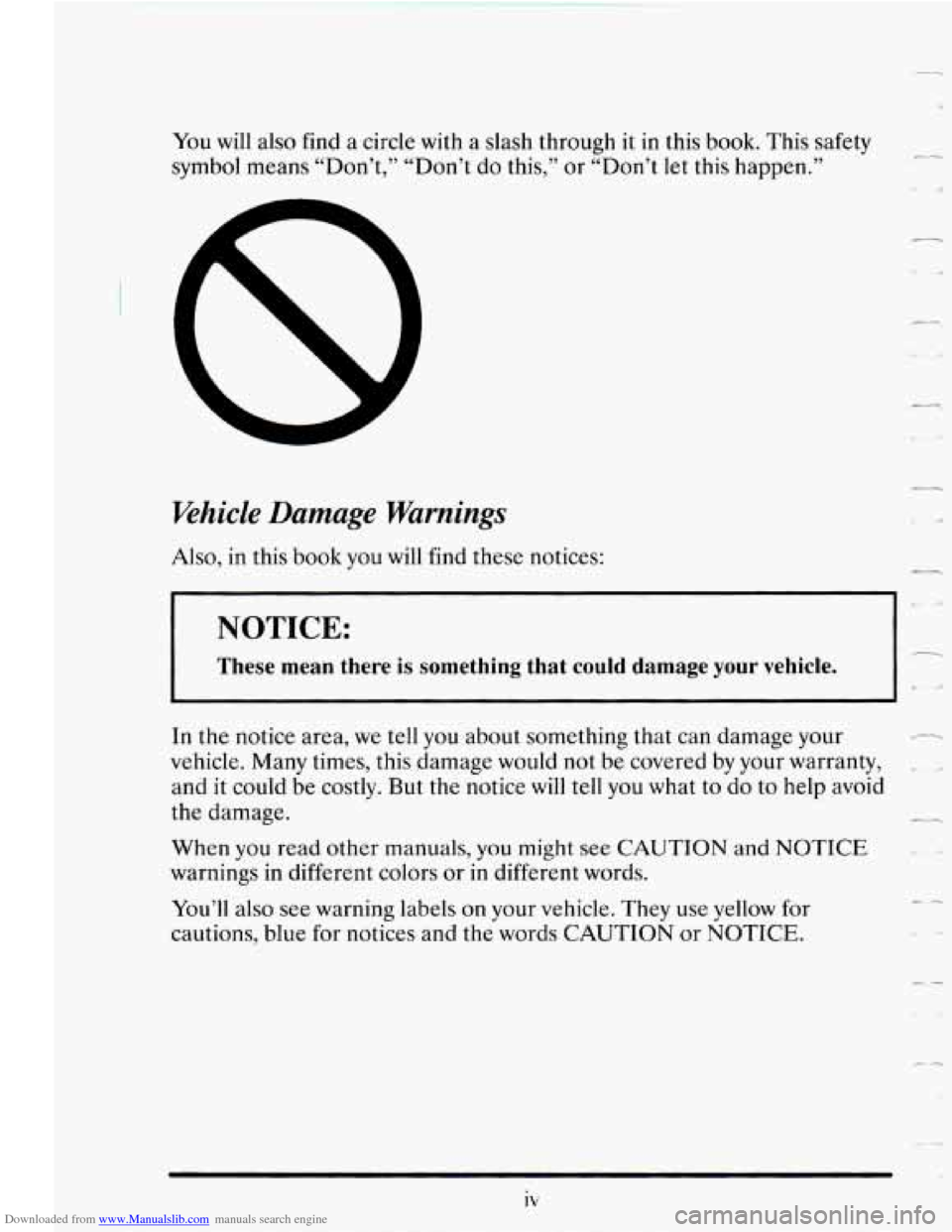 CADILLAC SEVILLE 1995 4.G Owners Manual Downloaded from www.Manualslib.com manuals search engine .- 
You  will also find a circle with  a  slash  through it in this book. This safety 
symbol  means “Don’t,” “Don’t 
do this,” or 