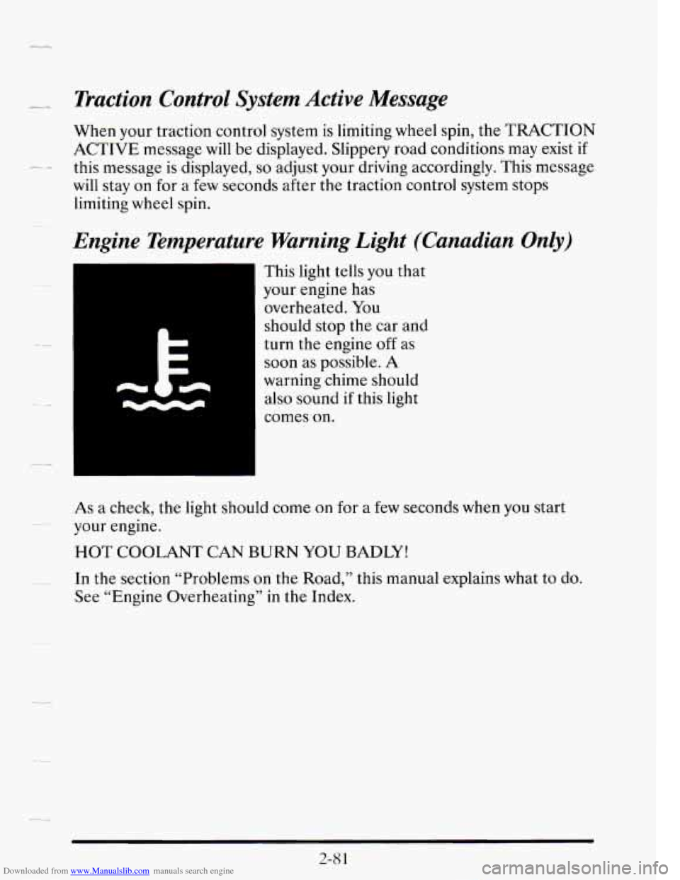 CADILLAC SEVILLE 1995 4.G Owners Manual Downloaded from www.Manualslib.com manuals search engine - Traction  Control  System Active Message 
When your traction  control  system  is limiting wheel spin,  the  TRACTION 
ACTIVE  message will b