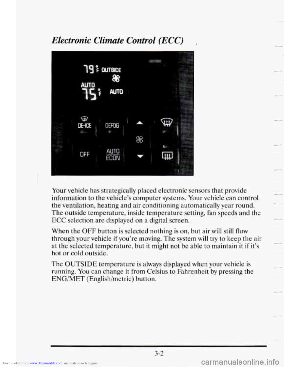 CADILLAC SEVILLE 1995 4.G Owners Manual Downloaded from www.Manualslib.com manuals search engine Your  vehicle has strategically  placed electronic sensors  that provide 
information  to  the vehicles  computer  systems.  Your  vehicle  ca