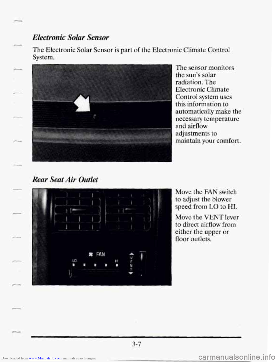 CADILLAC SEVILLE 1995 4.G Owners Manual Downloaded from www.Manualslib.com manuals search engine Electronic  Solar Sensor 
The Electronic  Solar  Sensor  is part of the  Electronic  Climate  Control 
System. 
- 
The  sensor  monitors 
the  