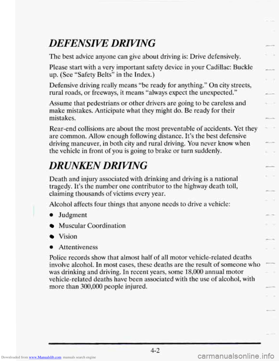CADILLAC SEVILLE 1995 4.G Owners Manual Downloaded from www.Manualslib.com manuals search engine DEFENSIVE DRWTNG
The best advice anyone can give about driving is: Drive defensively.
Please start with a very important safety dev CADILLAC SEVILLE 1995 4.G Owners Manual Downloaded from www.Manualslib.com manuals search engine DEFENSIVE DRWTNG
The best advice anyone can give about driving is: Drive defensively.
Please start with a very important safety dev