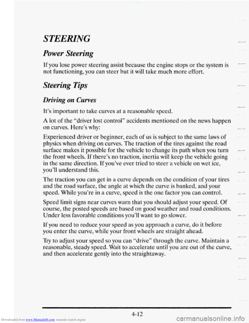 CADILLAC SEVILLE 1995 4.G Owners Manual Downloaded from www.Manualslib.com manuals search engine STEERING
Power Steering
If you lose power steering assist because the engine stops or the system is
not functioning, you can stee CADILLAC SEVILLE 1995 4.G Owners Manual Downloaded from www.Manualslib.com manuals search engine STEERING
Power Steering
If you lose power steering assist because the engine stops or the system is
not functioning, you can stee
